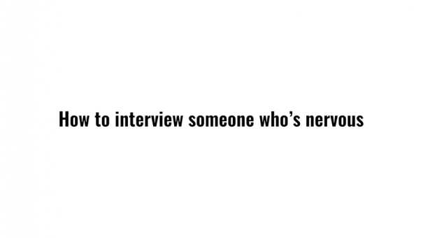 Interviewing nervous people_thumbnail