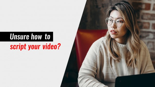 Unsure how to script your video?